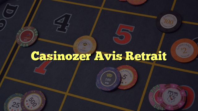 Casinozer Avis Retrait