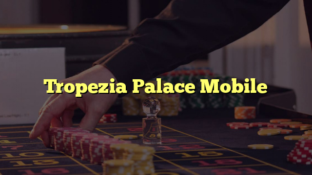 Tropezia Palace Mobile