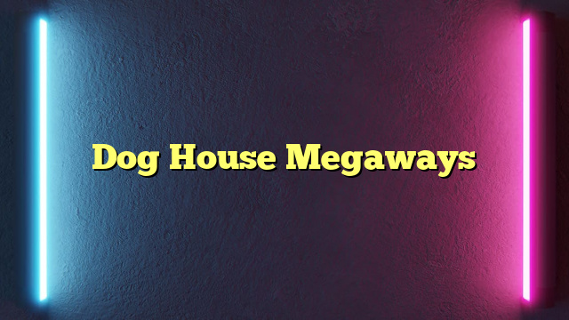 Dog House Megaways