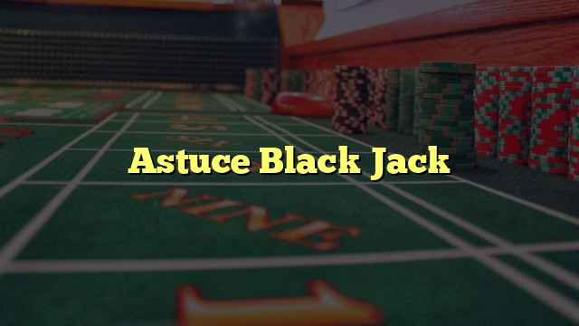 Astuce Black Jack