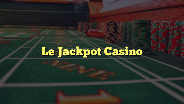 Le Jackpot Casino