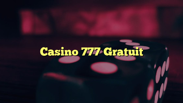 Casino 777 Gratuit