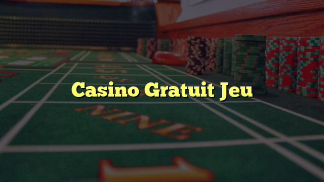 Casino Gratuit Jeu