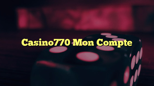 Casino770 Mon Compte