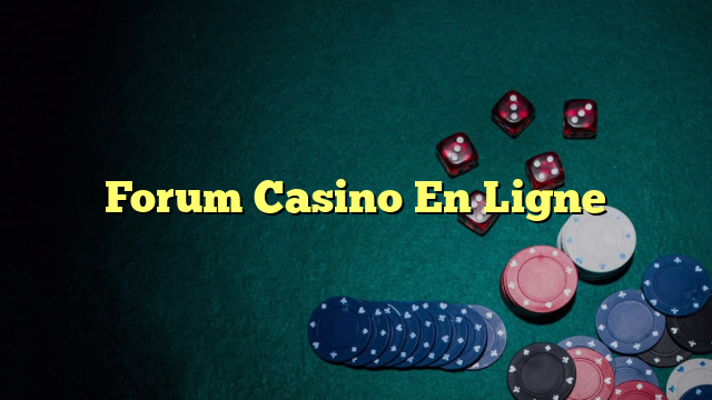 Forum Casino En Ligne