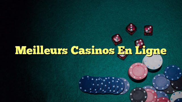 Meilleurs Casinos En Ligne