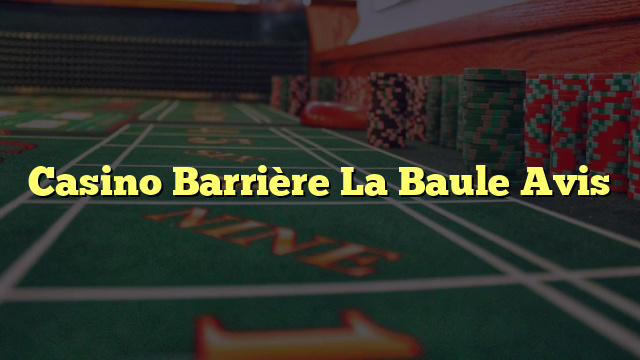 Casino Barrière La Baule Avis