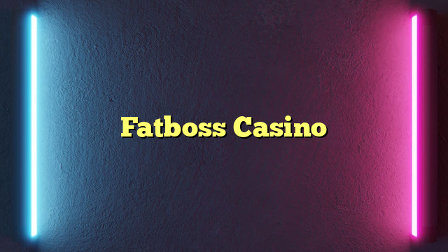 Fatboss Casino