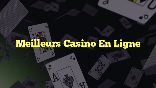 Meilleurs Casino En Ligne