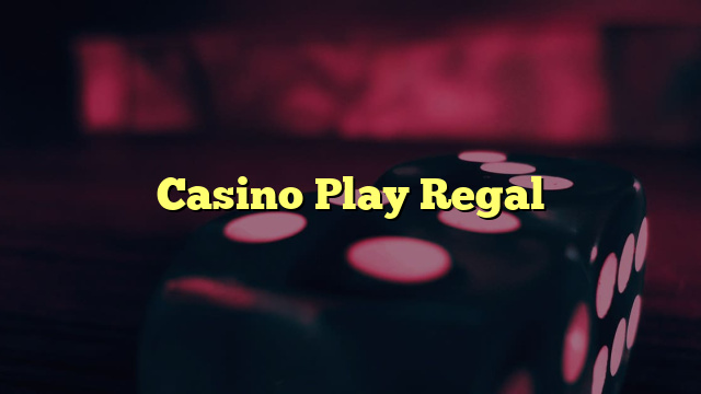 Casino Play Regal