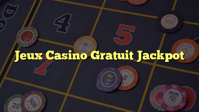 Jeux Casino Gratuit Jackpot