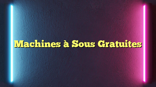 Machines à Sous Gratuites