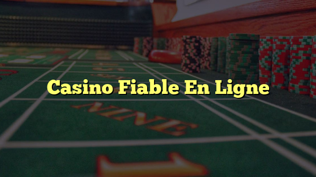 Casino Fiable En Ligne