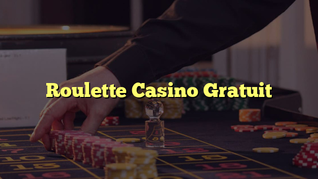 Roulette Casino Gratuit