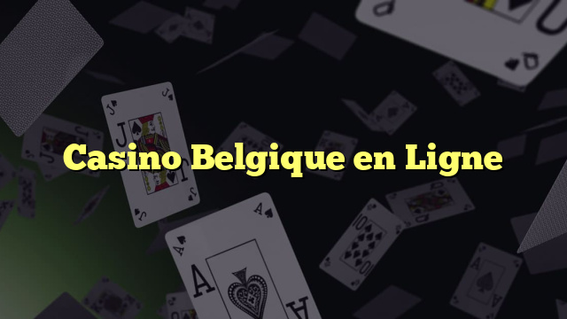 Casino Belgique en Ligne