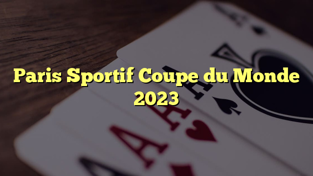 Paris Sportif Coupe du Monde 2023