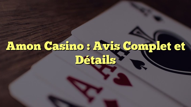 Amon Casino : Avis Complet et Détails