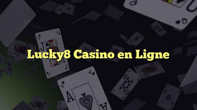 Lucky8 Casino en Ligne