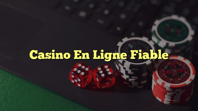 Casino En Ligne Fiable