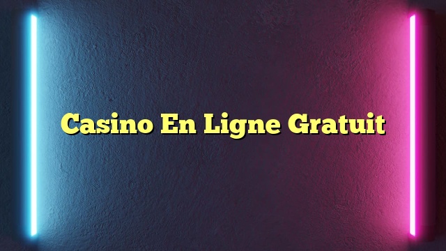 Casino En Ligne Gratuit