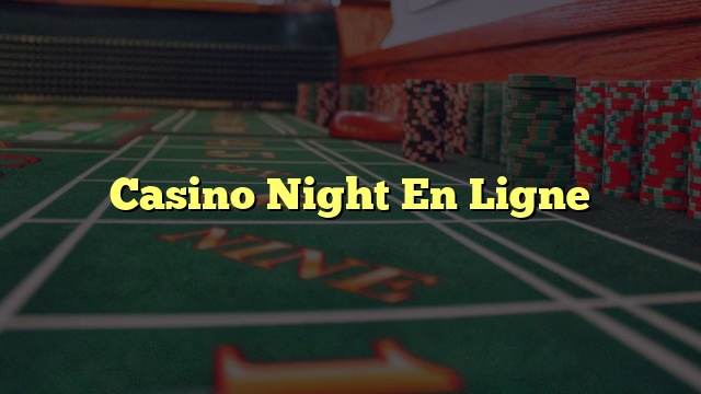 Casino Night En Ligne