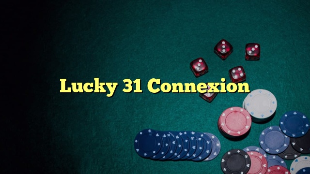 Lucky 31 Connexion