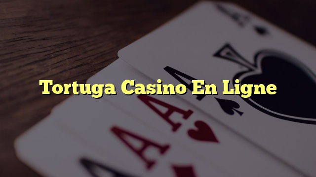 Tortuga Casino En Ligne